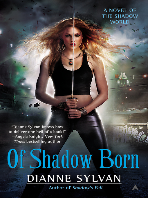 Title details for Of Shadow Born by Dianne Sylvan - Available